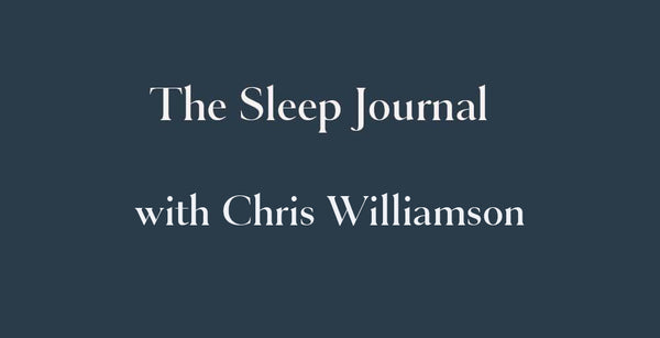 The Sleep Journal with Chris Williamson